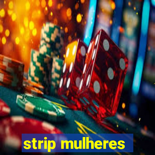 strip mulheres